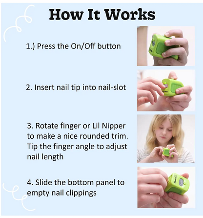 Lil Nipper - How it works, pere the on/off button, insert nail tip into the nail slot, rotate finger to make a nice rounded trim including the length. 